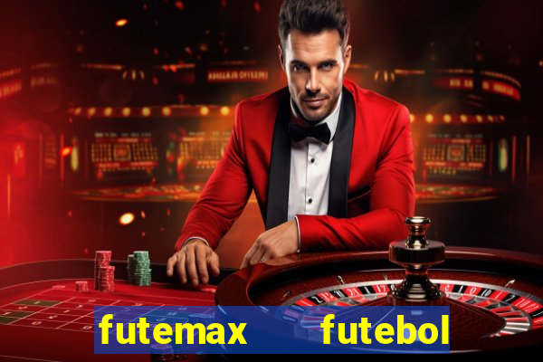 futemax   futebol ao vivo